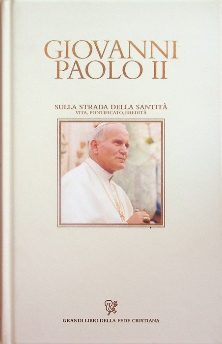 Giovanni Paolo II: sulla strada della santitÃ : vita, pontificato, …