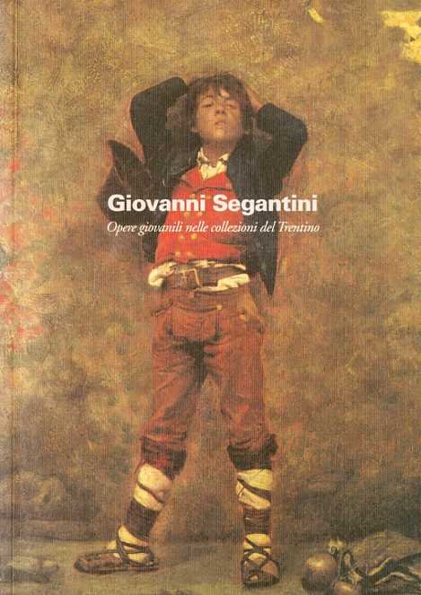 Giovanni Segantini: opere giovanili nelle collezioni del Trentino.