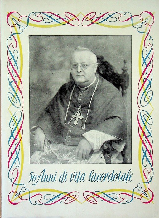 Giubileo sacerdotale di S. E. Mons. Carlo de Ferrari arcivescovo di Trento.