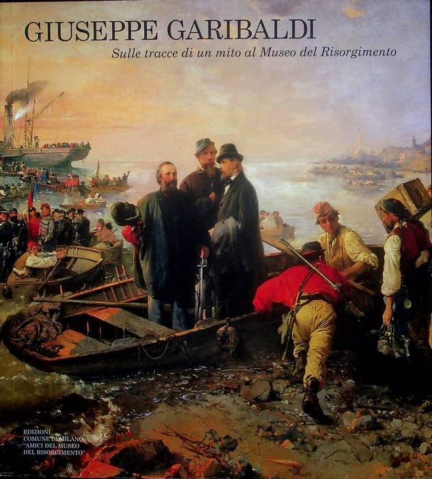 Giuseppe Garibaldi: sulle tracce di un mito al Museo del …