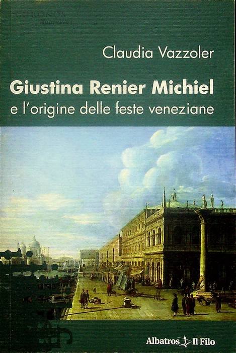 Giustina Renier Michiel e l'origine delle feste veneziane.