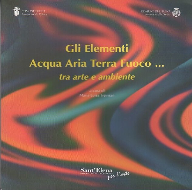 Gli elementi Acqua Aria Terra Fuoco: tra arte e ambiente.
