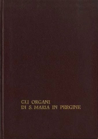 Gli organi di S. Maria in Pergine.