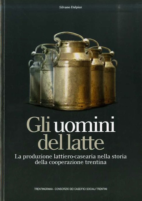 Gli uomini del latte: la produzione lattiero-casearia nella storia della …