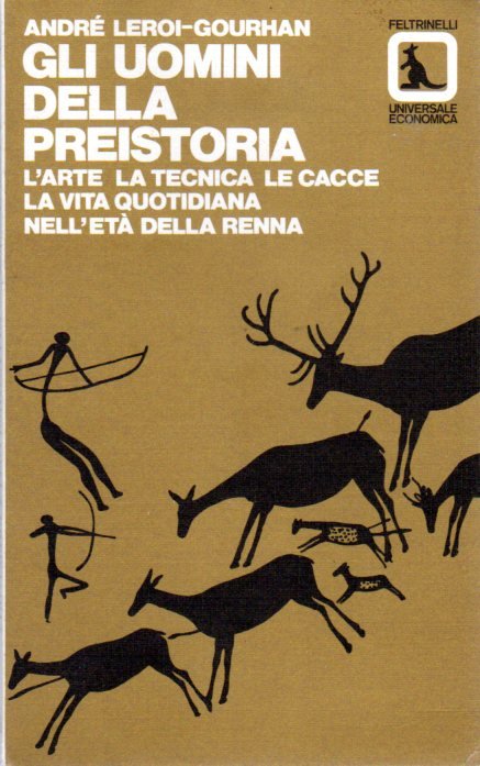 Gli uomini della preistoria: l'arte, la tecnica, le cacce, la …