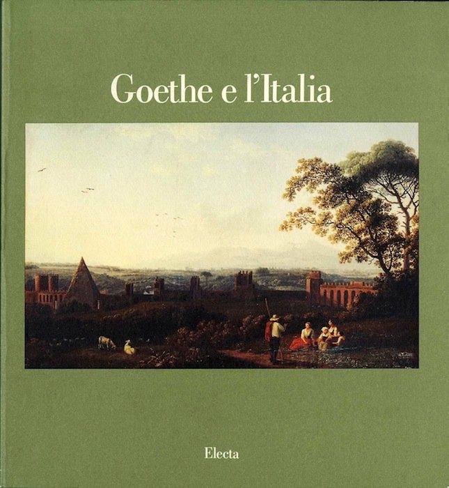 Goethe e l'Italia - Goethe und Italien.