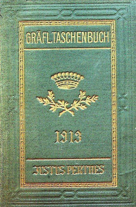 Gothaisches Genealogisches Taschenbuch des GrÃ¤flischen HÃ¤user: 1913.