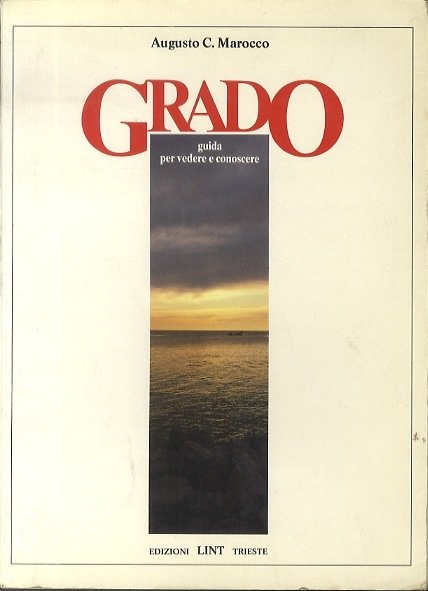 Grado: guida per vedere e conoscere.