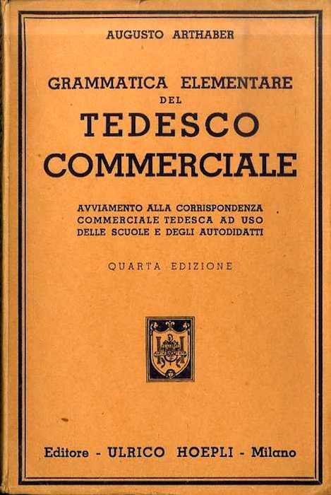 Grammatica elementare del tedesco commerciale: avviamento alla corrispondenza commerciale tedesca …