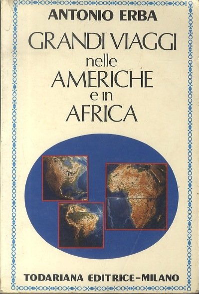 Grandi viaggi nelle Americhe e in Africa.