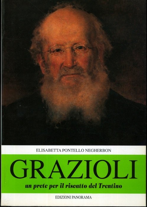 Grazioli: un prete per il riscatto del Trentino: la vita …
