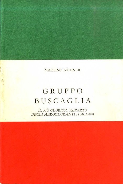 Gruppo Buscaglia: il piÃ¹ glorioso reparto degli aerosiluranti italiani.