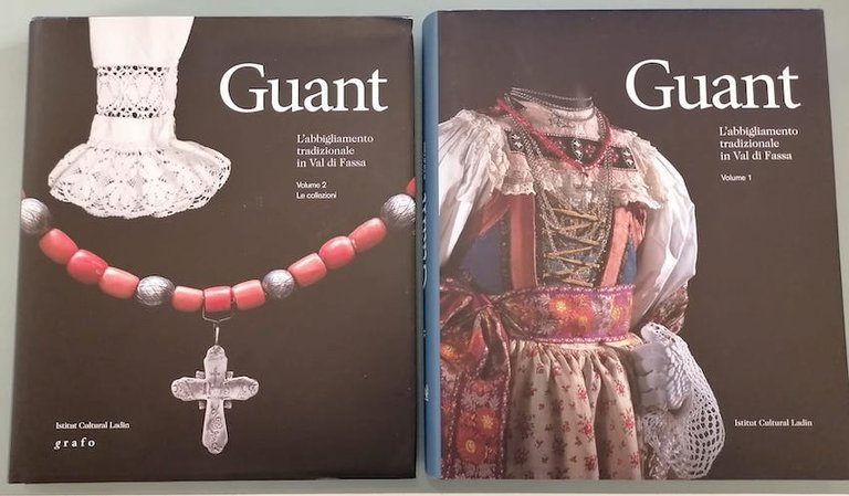 Guant: l'abbigliamento tradizionale in Val di Fassa: vol. 1 e …