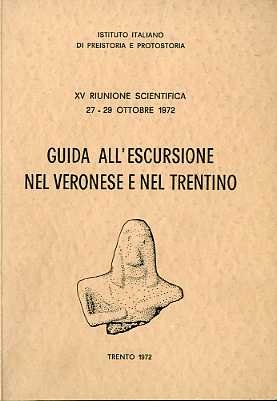 Guida all'escursione nel Veronese e nel Trentino.