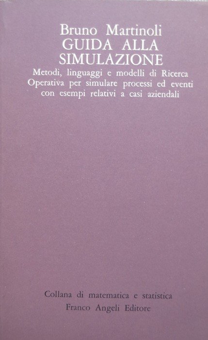 Guida alla simulazione: metodi, linguaggi e modelli di ricerca operativa …