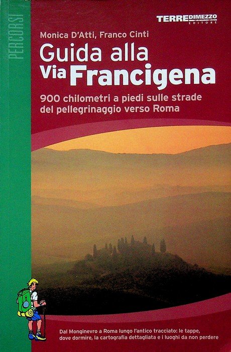Guida alla Via Francigena: 900 chilometri a piedi sulle strade …