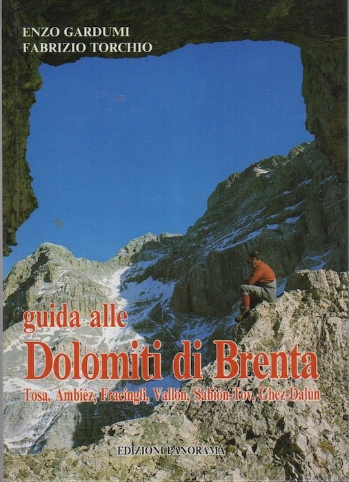 Guida alle Dolomiti di Brenta: vol. 1: Tosa, AmbiÃ©z, Fracingli, …