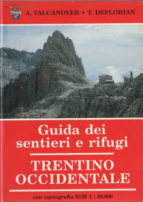 Guida dei sentieri e rifugi: Trentino occidentale.