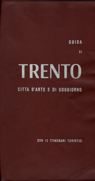 Guida di Trento: cittÃ d'arte e di soggiorno.
