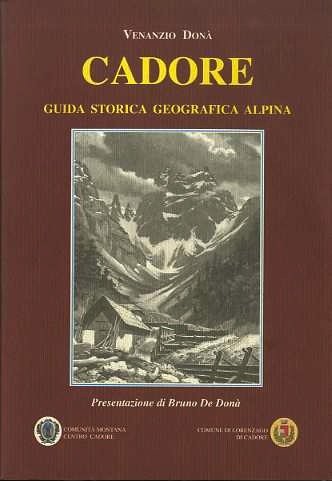 Guida storica geografica alpina del Cadore.