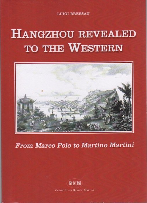 Hangzhou revealed to the Wester: from Marco Polo to Martino …