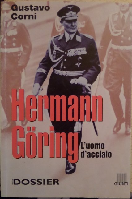 Hermann Göring: l'uomo d'acciaio.