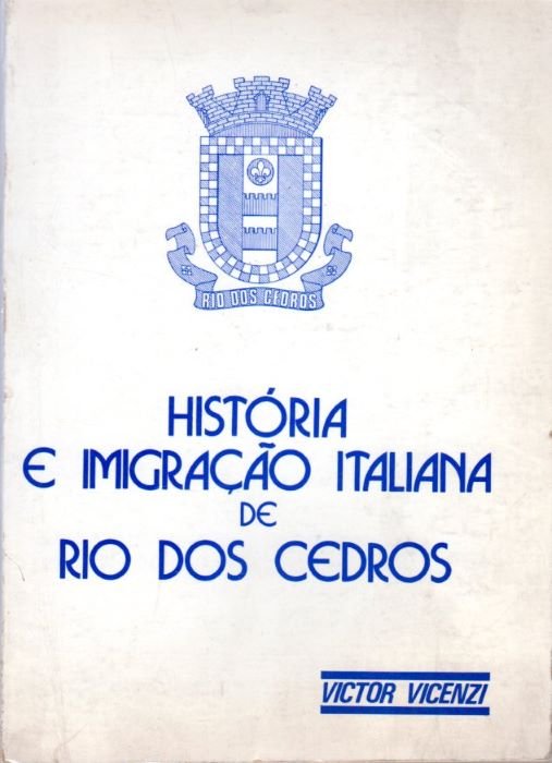 HistÃ³ria e Imigracao Italiana de Rio dos Cedro, Estado de Santa Caterina.