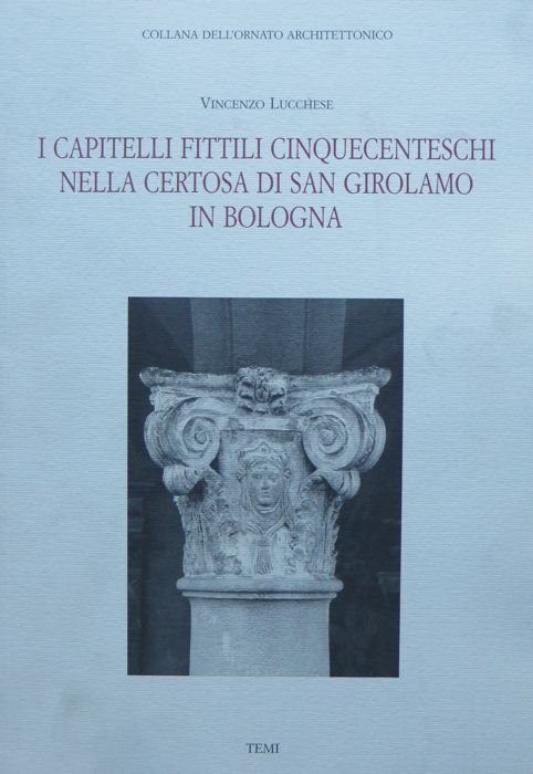 I capitelli fittili cinquecenteschi nella Certosa di San Girolamo in …