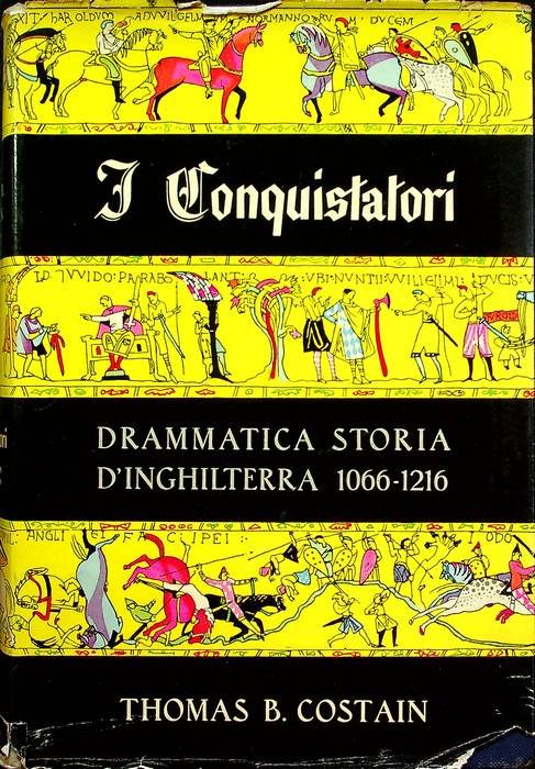 I conquistatori: drammatica storia d'Inghilterra 1066-1216.