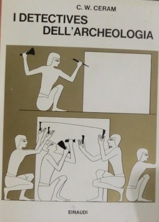I detectives dell'archeologia: le grandi scoperte archeologiche nel racconto dei …