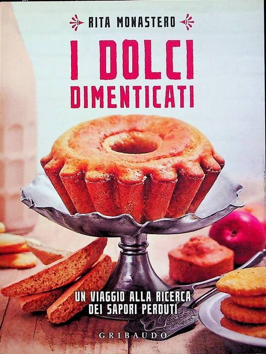 I dolci dimenticati: un viaggio alla ricerca dei sapori perduti.