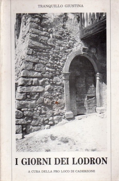 I giorni dei Lodron: storia di Caderzone dal secolo dodicesimo.
