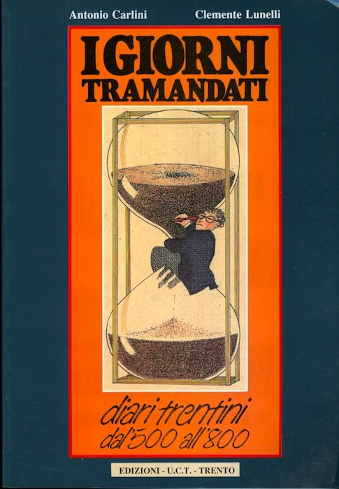 I giorni tramandati: diari trentini dal Cinquecento all'Ottocento.