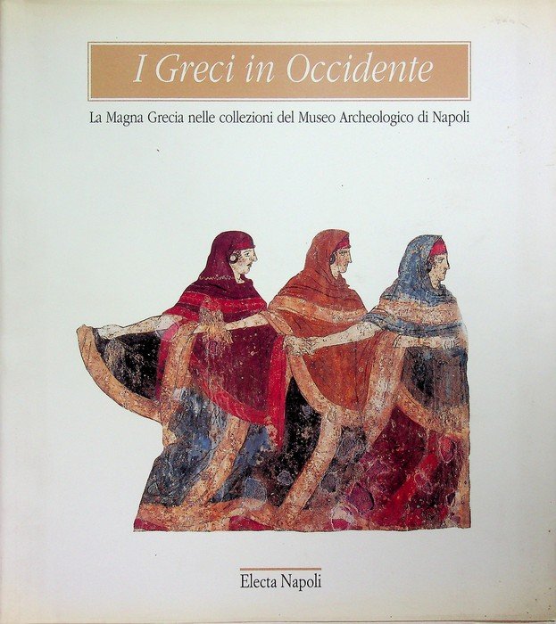 I Greci in Occidente: La Magna Grecia nelle collezioni del …