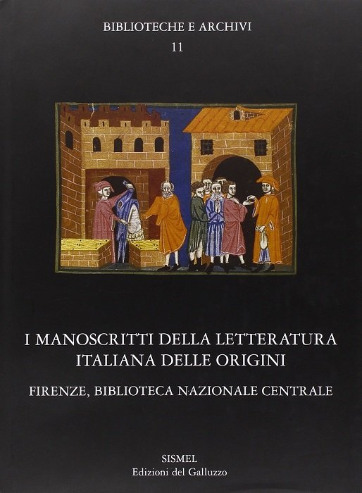 I manoscritti della letteratura italiana delle origini: Firenze, Biblioteca nazionale …