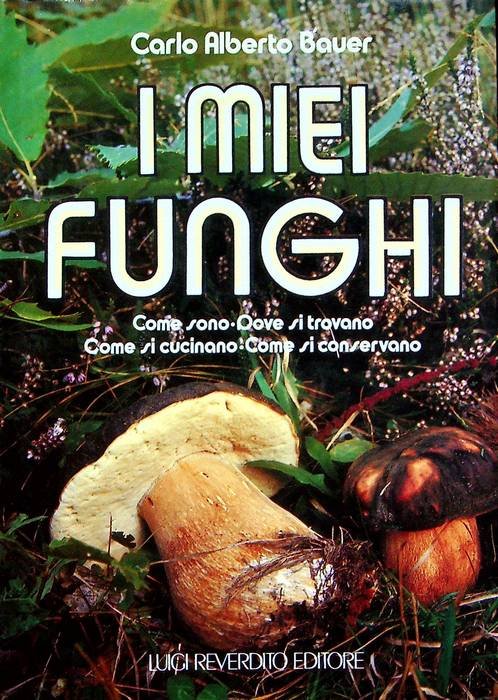 I miei funghi: come sono, dove si trovano, come si …