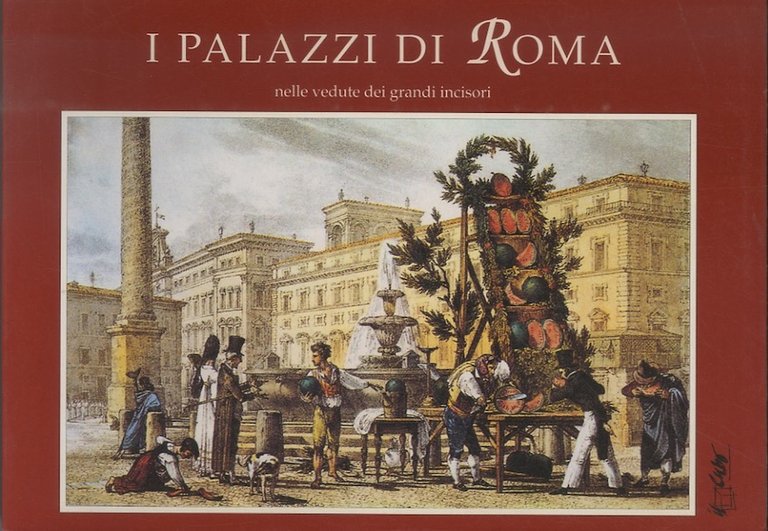 I palazzi di Roma: nelle vedute dei grandi incisori.