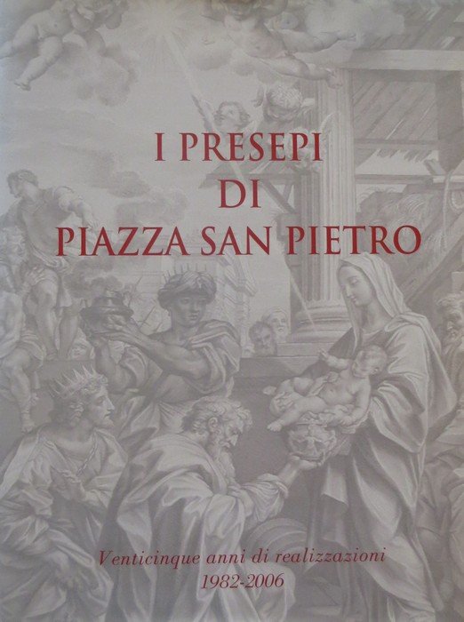 I presepi di Piazza San Pietro: venticinque anni di realizzazioni: …