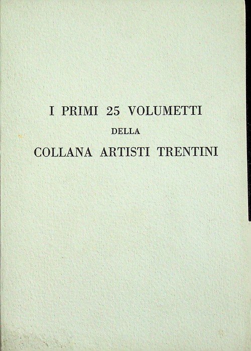 I primi 25 volumetti della Collana artisti trentini.