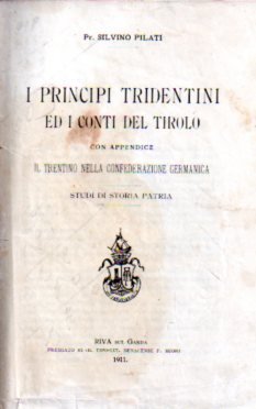 I principi tridentini ed i conti del Tirolo con appendice: …