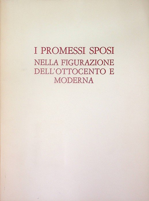 I Promessi sposi nella figurazione dell'Ottocento e moderna.