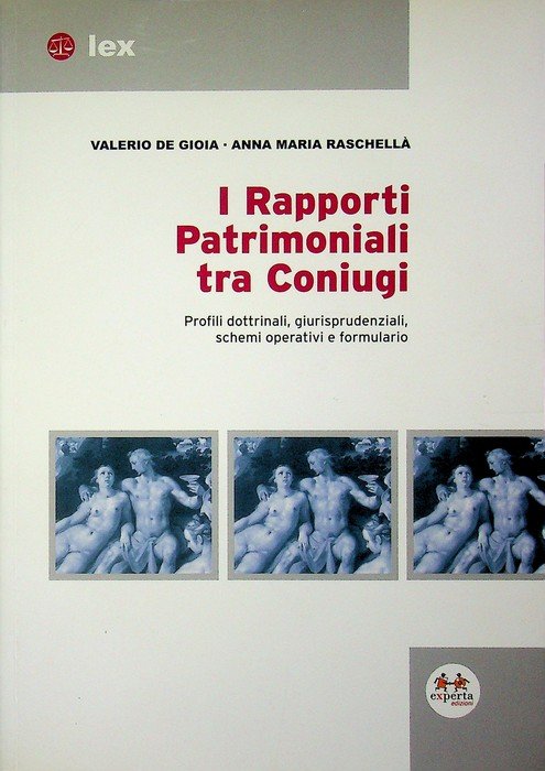 I rapporti patrimoniali tra coniugi: profili dottrinali, giurisprudenziali, schemi operativi …
