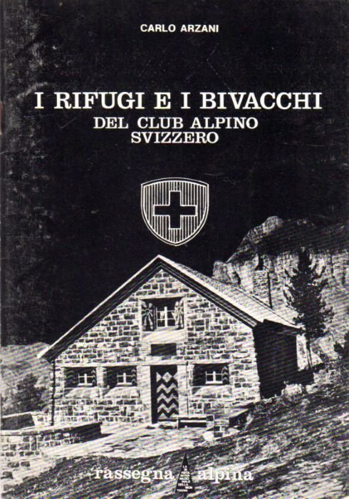 I rifugi e i bivacchi del Club Alpino Svizzero.