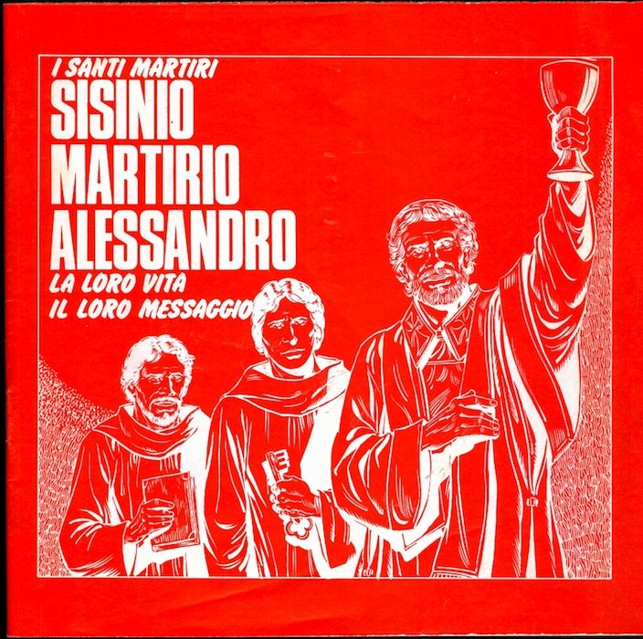 I santi martiri Sisinio, Martirio, Alessandro: la loro vita, il …