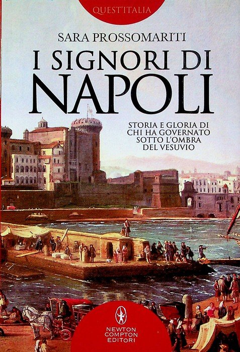 I Signori di Napoli: storia e gloria di chi ha …