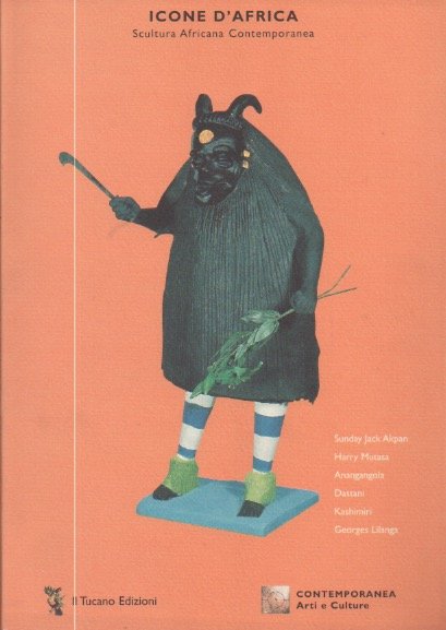 Icone d'Africa: scultura africana contemporanea: Sunday Jack Akpan, Harry Mutasa, …