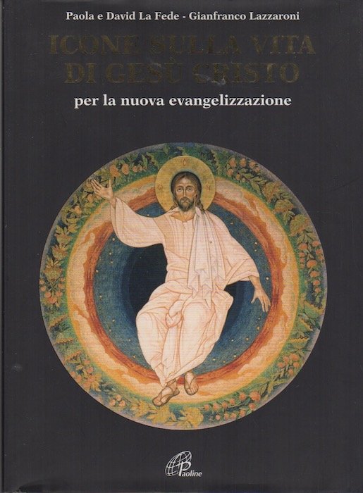 Icone sulla vita di GesÃ¹ Cristo: per la nuova evangelizzazione.