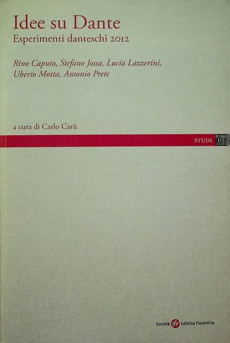 Idee su Dante: Esperimenti danteschi 2012: atti del Convegno, Milano, …