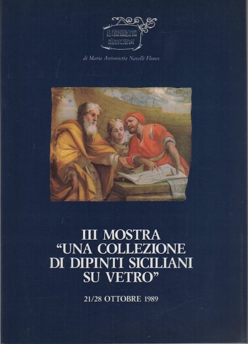 III Mostra: "una collezione di dipinti siciliani su vetro": 21/28 …