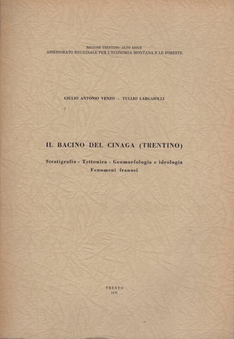 Il bacino del Cinaga (Trentino): stratigrafia, tettonica, geomorfologia e idrologia, …